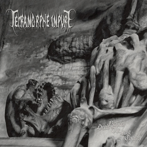 Tetramorphe Impure : Dead Hopes - The Last Chains